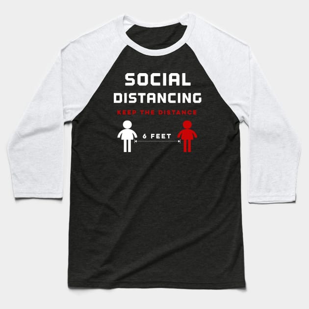 Social distancing keep the distance 6 feets Baseball T-Shirt by Hloosh